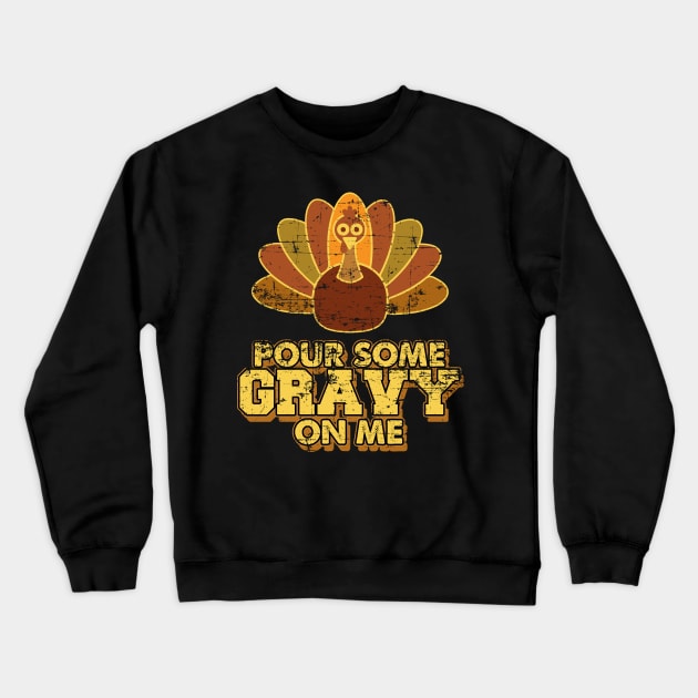 Official Pour Some Gravy On Me Thanksgiving Gift Crewneck Sweatshirt by SolarFlare